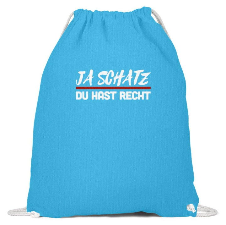 Ja Schatz Du Hast Recht Words on Shirts  - Baumwoll Gymsac - Words on Shirts Sag es mit dem Mittelfinger Shirts Hoodies Sweatshirt Taschen Gymsack Spruch Sprüche Statement