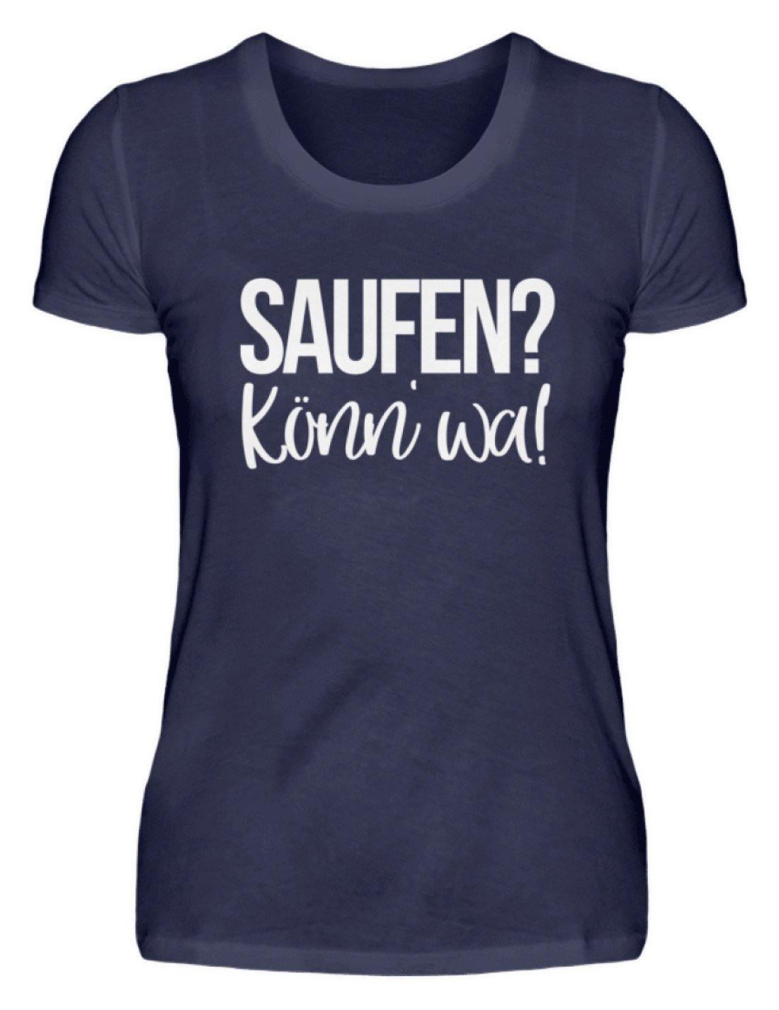 Saufen? Könn' wa!  - Damenshirt