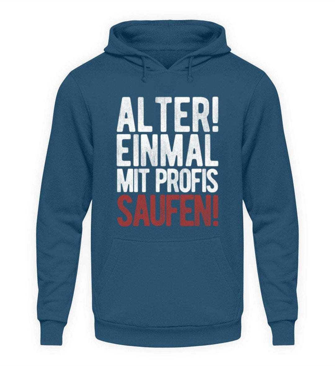 Einmal mit Profis Saufen Words on Shirts  - Unisex Kapuzenpullover Hoodie - Words on Shirts Sag es mit dem Mittelfinger Shirts Hoodies Sweatshirt Taschen Gymsack Spruch Sprüche Statement