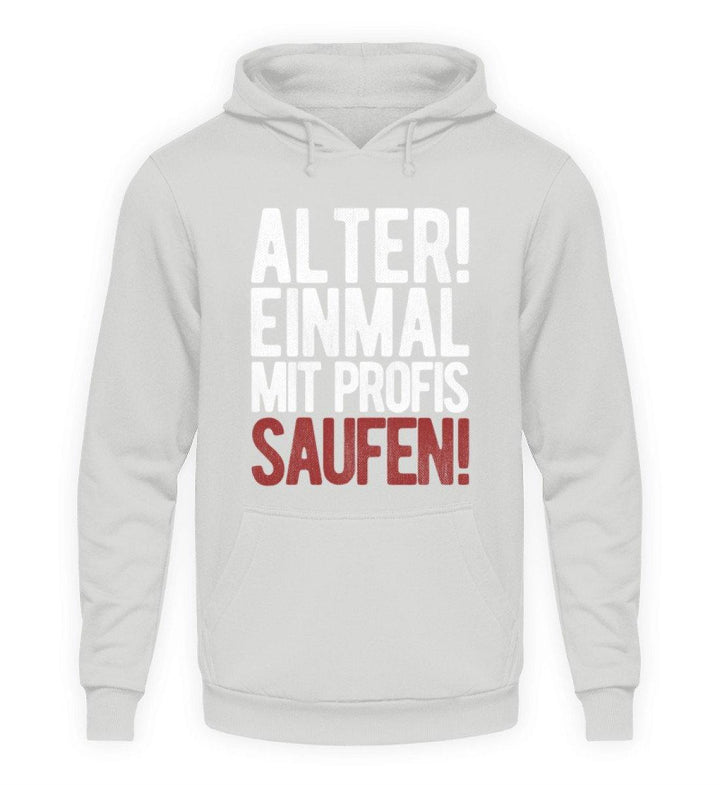 Einmal mit Profis Saufen Words on Shirts  - Unisex Kapuzenpullover Hoodie - Words on Shirts Sag es mit dem Mittelfinger Shirts Hoodies Sweatshirt Taschen Gymsack Spruch Sprüche Statement