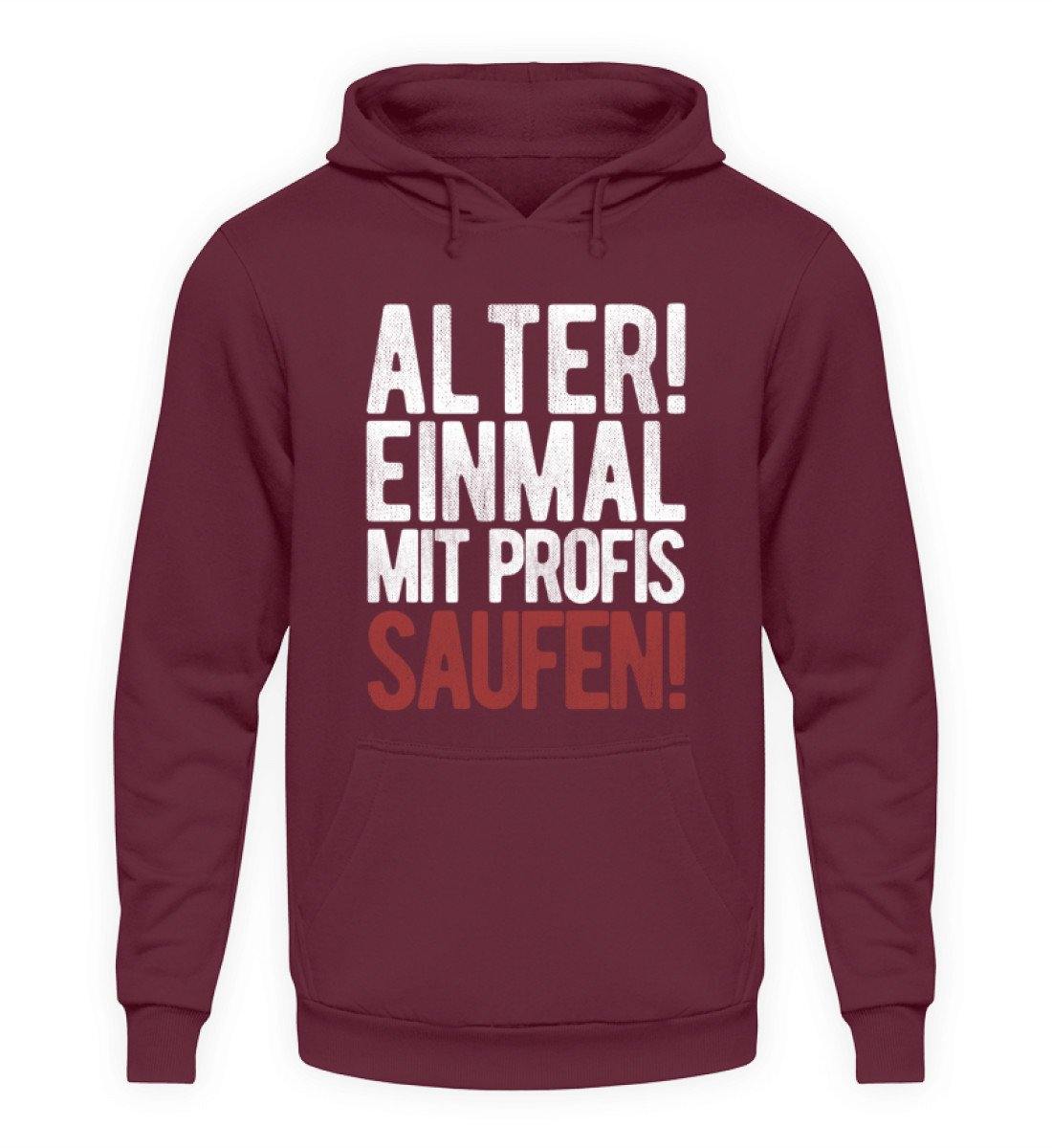 Einmal mit Profis Saufen Words on Shirts  - Unisex Kapuzenpullover Hoodie