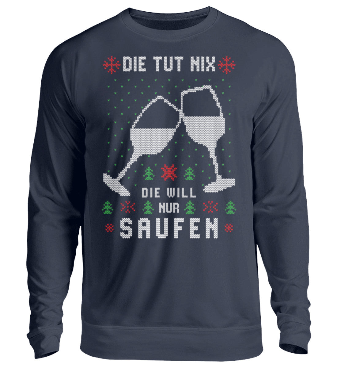 Die tut nix, die will nur Saufen - Ugly  - Unisex Pullover