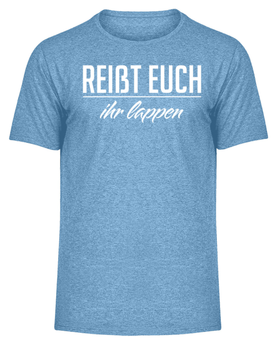 Reißt Euch Ihr Lappen  - Herren Melange Shirt - Words on Shirts