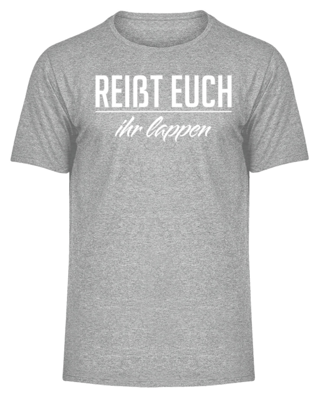 Reißt Euch Ihr Lappen  - Herren Melange Shirt - Words on Shirts