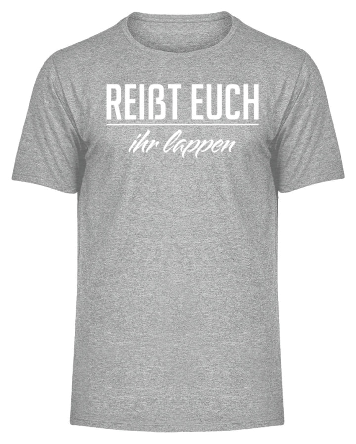 Reißt Euch Ihr Lappen  - Herren Melange Shirt - Words on Shirts