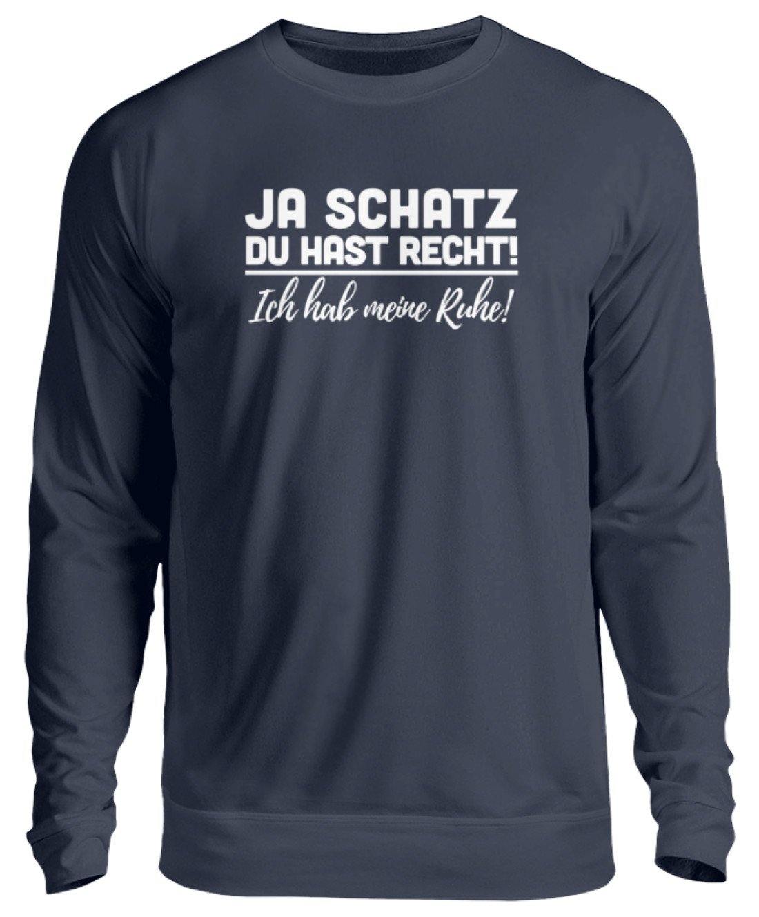 JA SCHATZ DU HAST RECHT - RUHE  - Unisex Pullover