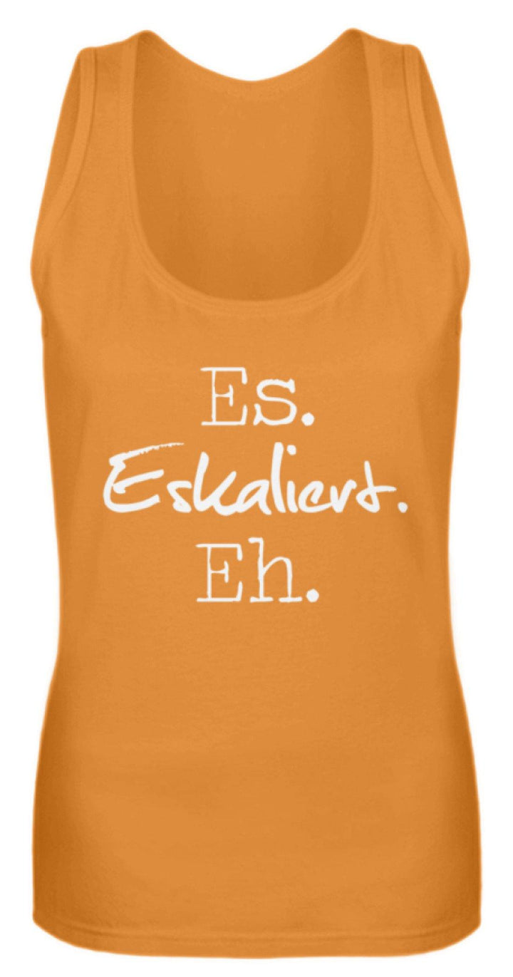 Es Eskaliert Eh - Words on Shirts (3)  - Frauen Tanktop - Words on Shirts Sag es mit dem Mittelfinger Shirts Hoodies Sweatshirt Taschen Gymsack Spruch Sprüche Statement