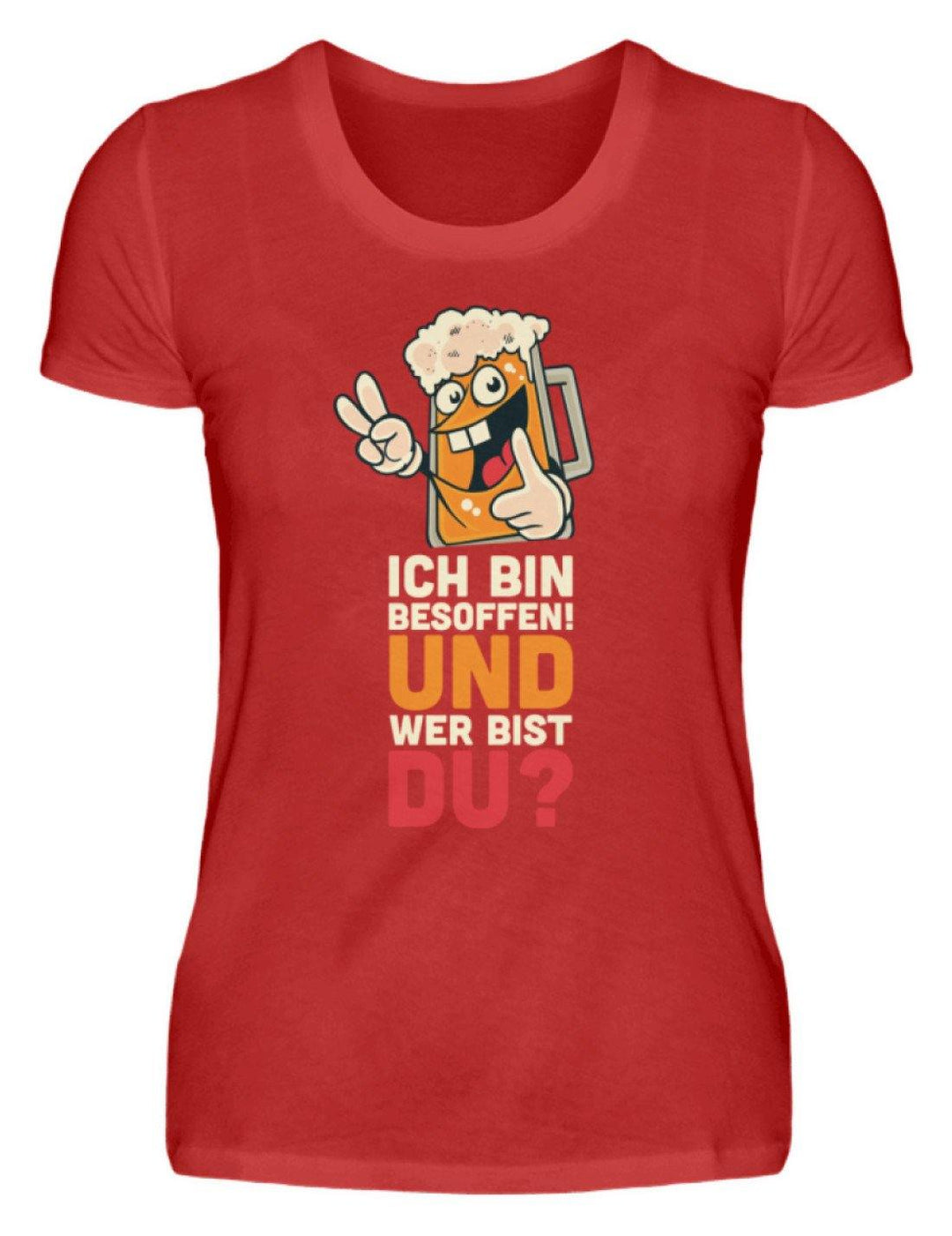 Ich bin Besoffen! Wer bist Du? - WOS  - Damenshirt - Words on Shirts Sag es mit dem Mittelfinger Shirts Hoodies Sweatshirt Taschen Gymsack Spruch Sprüche Statement