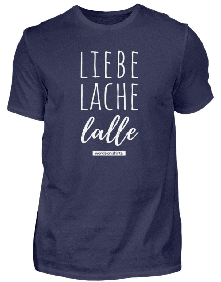 Liebe Lache Lalle - Words on Shirt  - Herren Shirt - Words on Shirts Sag es mit dem Mittelfinger Shirts Hoodies Sweatshirt Taschen Gymsack Spruch Sprüche Statement