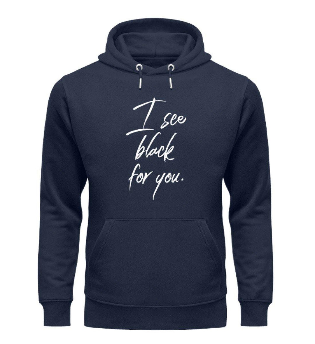 I See Black for you Words on Shirts PR  - Unisex Organic Hoodie - Words on Shirts Sag es mit dem Mittelfinger Shirts Hoodies Sweatshirt Taschen Gymsack Spruch Sprüche Statement