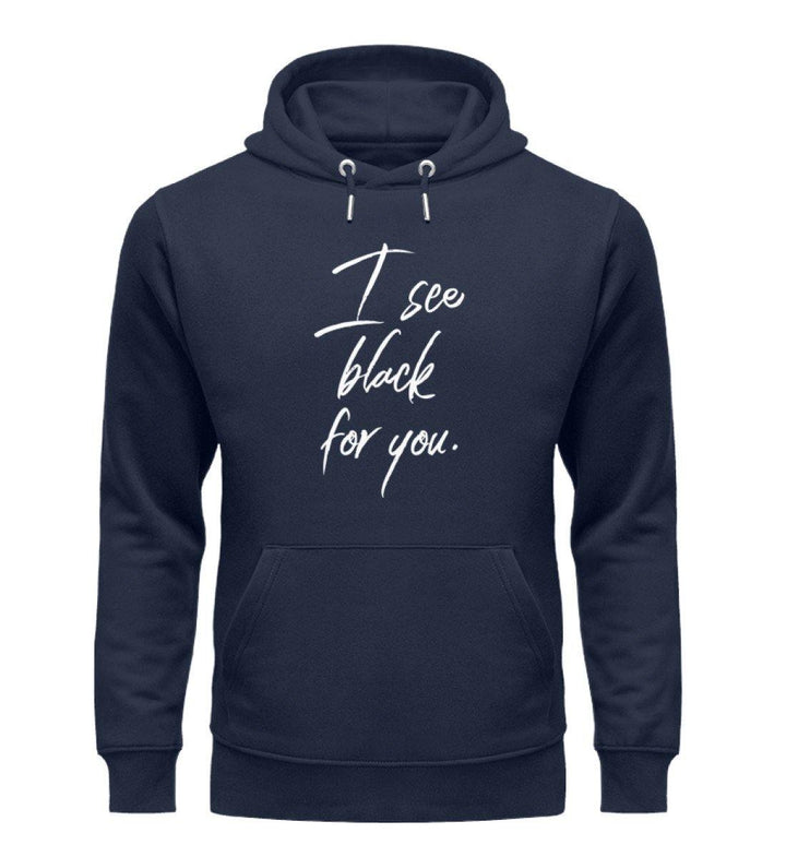 I See Black for you Words on Shirts PR  - Unisex Organic Hoodie - Words on Shirts Sag es mit dem Mittelfinger Shirts Hoodies Sweatshirt Taschen Gymsack Spruch Sprüche Statement