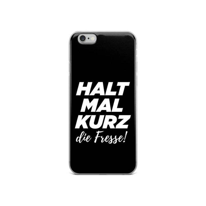iPhone Hülle - Halt mal kurz die Fresse! - Words on Shirts Sag es mit dem Mittelfinger Shirts Hoodies Sweatshirt Taschen Gymsack Spruch Sprüche Statement