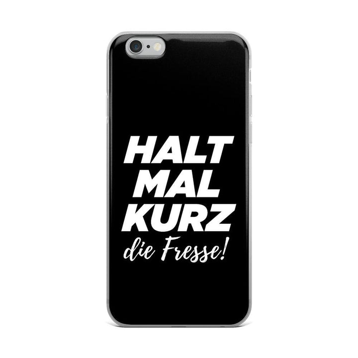 iPhone Hülle - Halt mal kurz die Fresse! - Words on Shirts Sag es mit dem Mittelfinger Shirts Hoodies Sweatshirt Taschen Gymsack Spruch Sprüche Statement