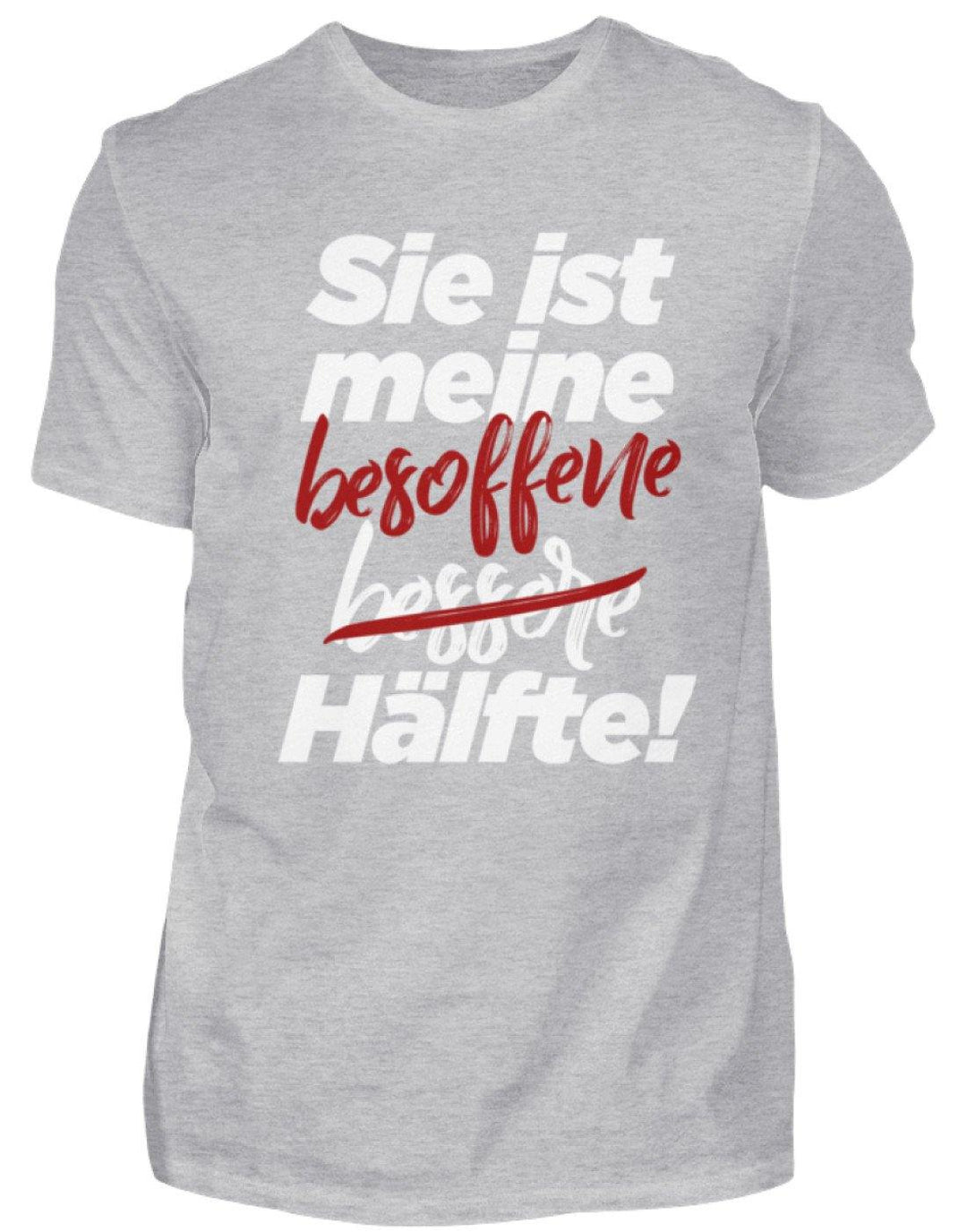 Sie ist meine besoffene Hälfte.  - Herren Shirt - Words on Shirts Sag es mit dem Mittelfinger Shirts Hoodies Sweatshirt Taschen Gymsack Spruch Sprüche Statement