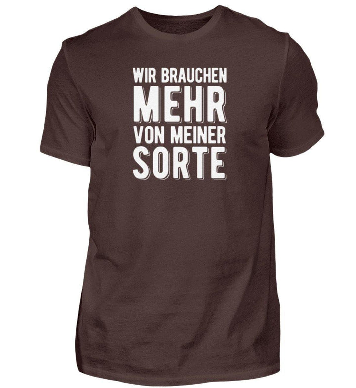 Wir brauchen mehr von meiner Sorte  - Herren Shirt - Words on Shirts Sag es mit dem Mittelfinger Shirts Hoodies Sweatshirt Taschen Gymsack Spruch Sprüche Statement