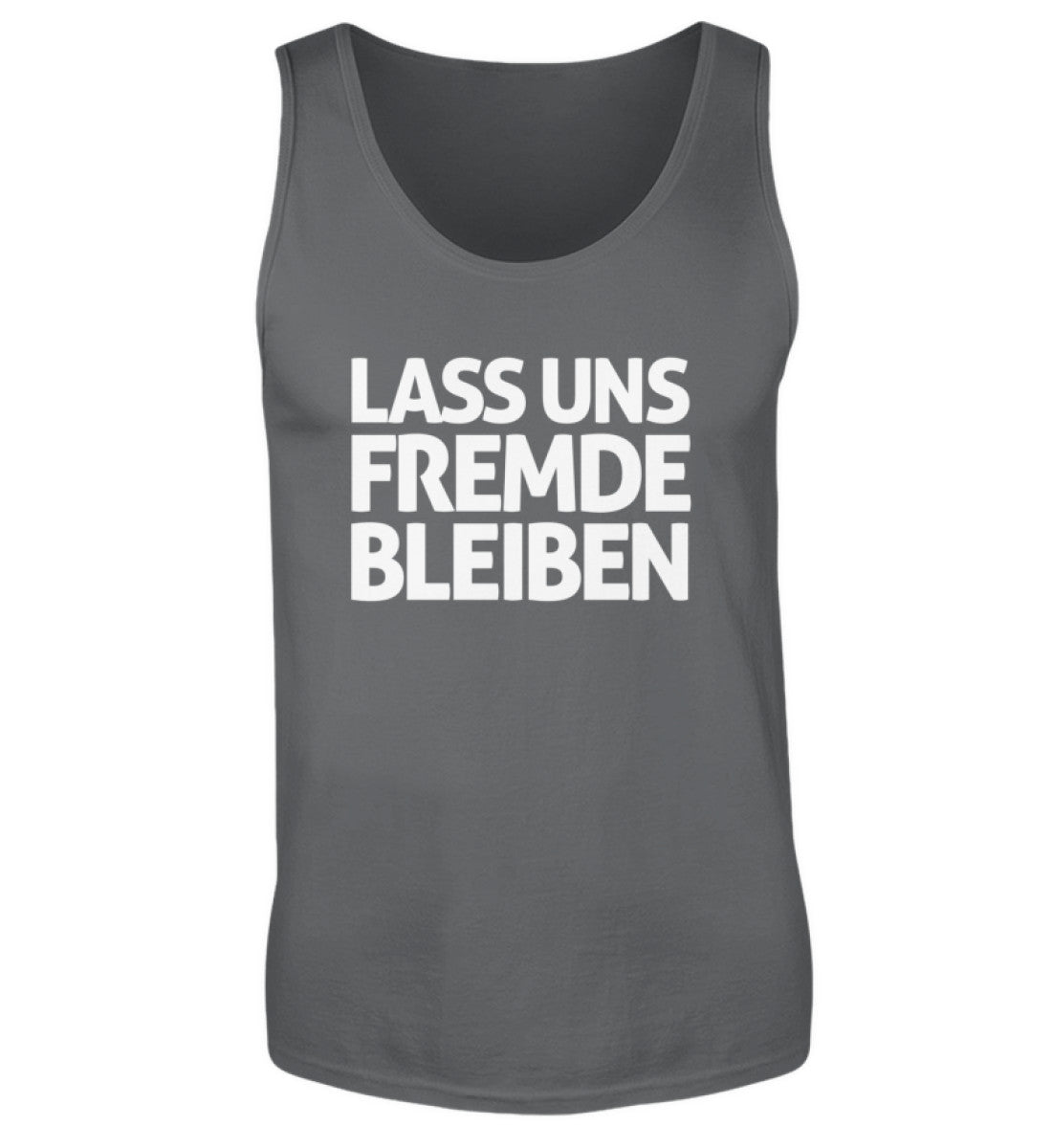 Lass uns fremde bleiben  - Herren Tanktop