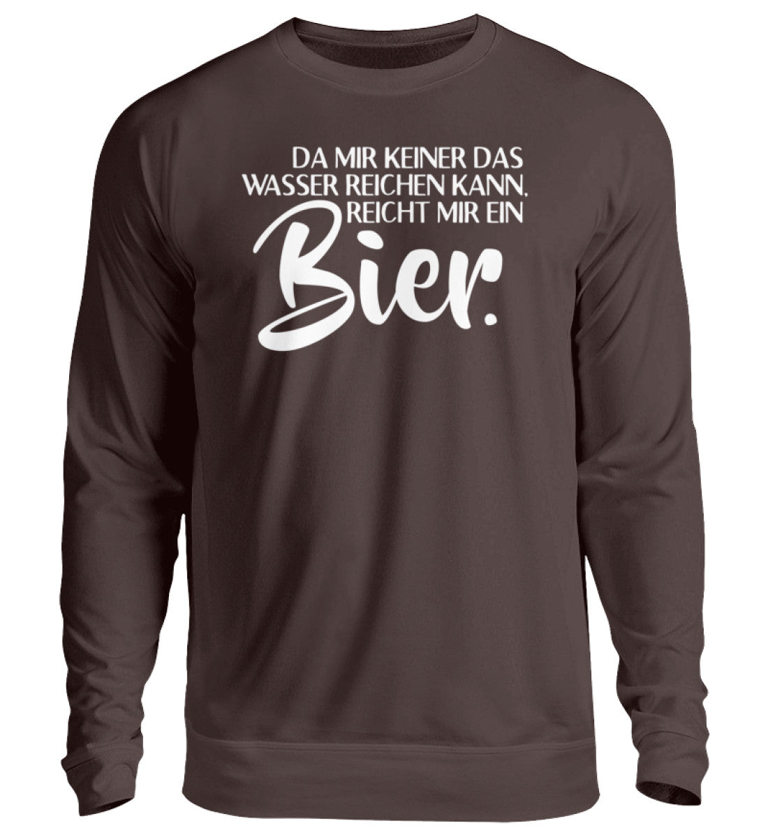 Das Wasser reichen- reicht mir Bier  - Unisex Pullover