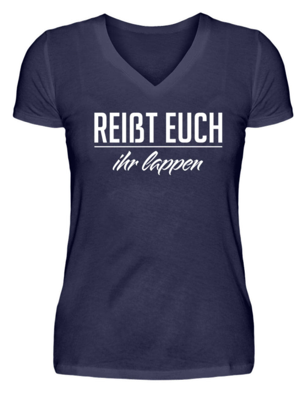 Reißt Euch Ihr Lappen  - V-Neck Damenshirt - Words on Shirts