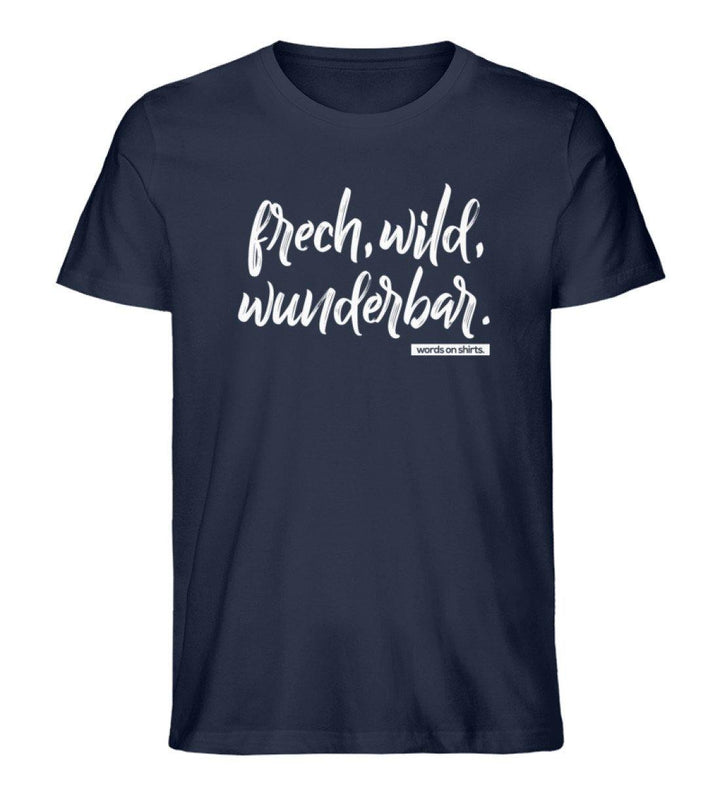 Frech wild wunderbar Words on Shirts PR  - Herren Premium Organic Shirt - Words on Shirts Sag es mit dem Mittelfinger Shirts Hoodies Sweatshirt Taschen Gymsack Spruch Sprüche Statement