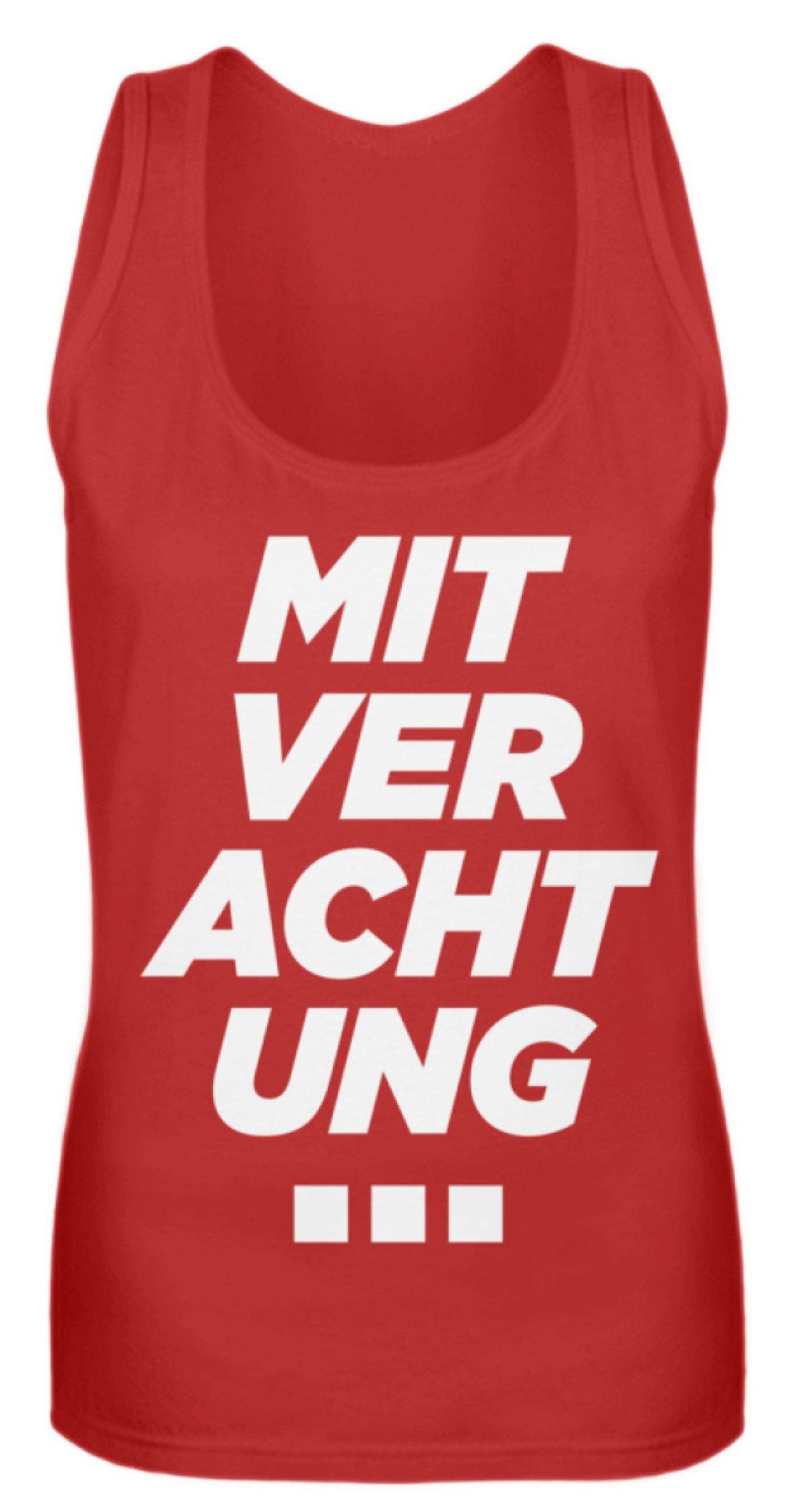 Mit Verachtung...  - Frauen Tanktop