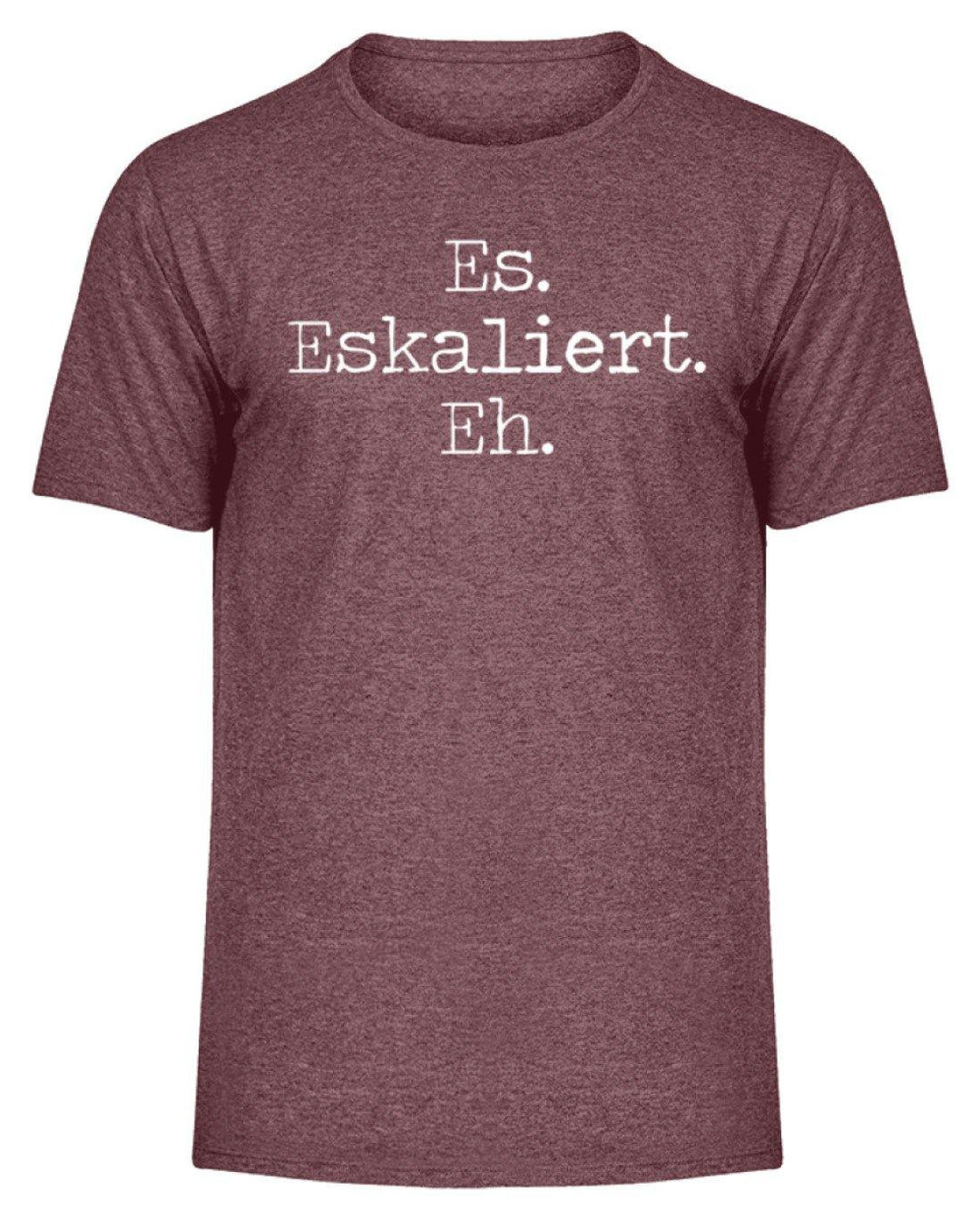 Es Eskaliert Eh - Words on Shirts (6)  - Herren Melange Shirt - Words on Shirts Sag es mit dem Mittelfinger Shirts Hoodies Sweatshirt Taschen Gymsack Spruch Sprüche Statement