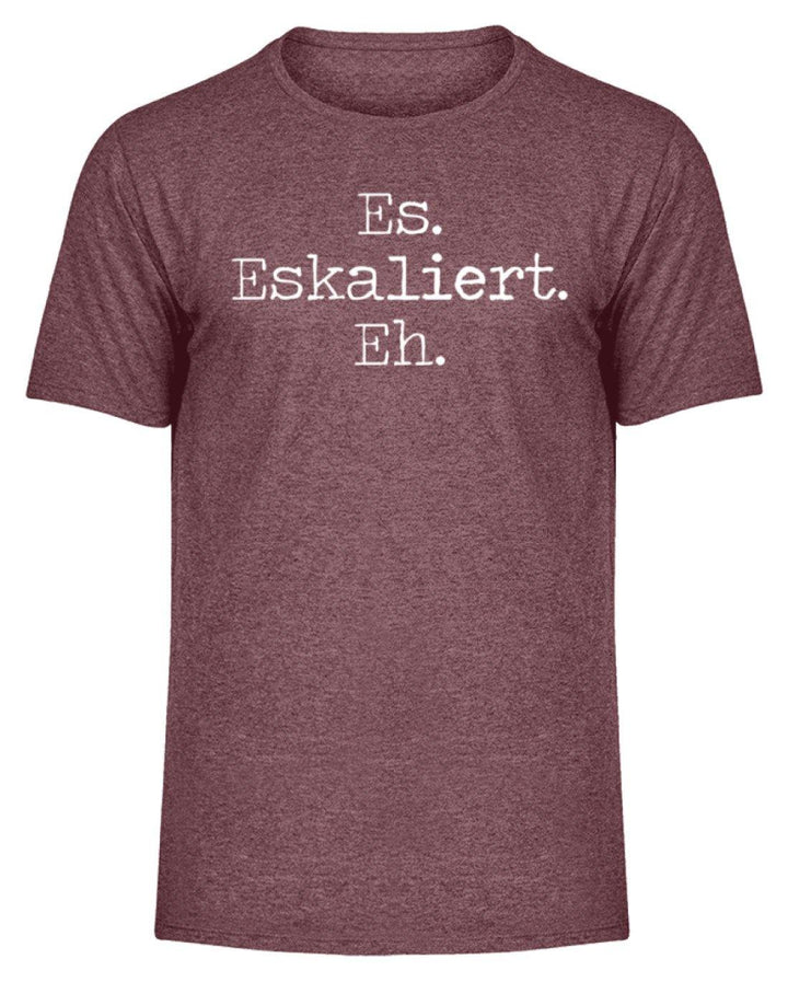 Es Eskaliert Eh - Words on Shirts (6)  - Herren Melange Shirt - Words on Shirts Sag es mit dem Mittelfinger Shirts Hoodies Sweatshirt Taschen Gymsack Spruch Sprüche Statement