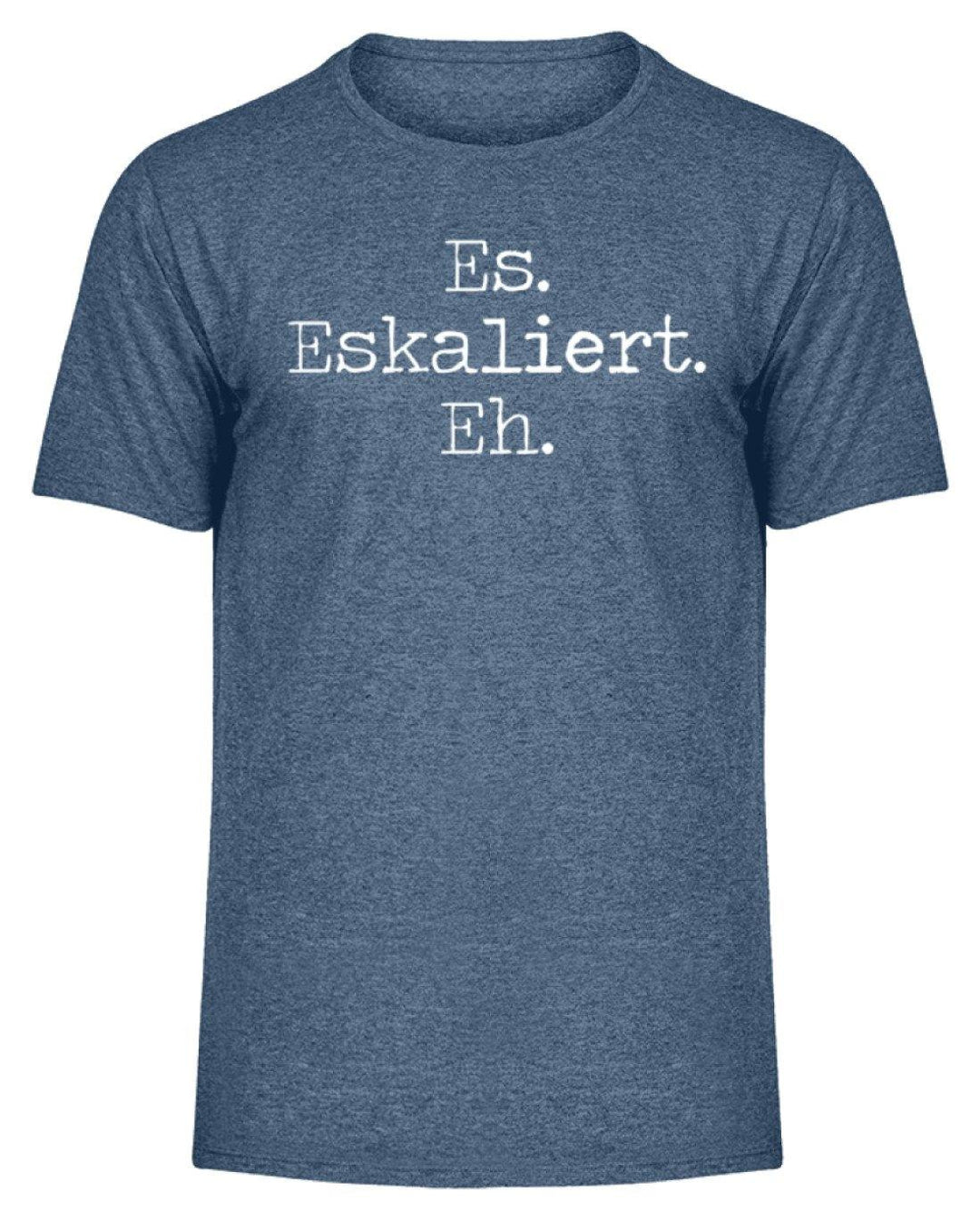 Es Eskaliert Eh - Words on Shirts (6)  - Herren Melange Shirt - Words on Shirts Sag es mit dem Mittelfinger Shirts Hoodies Sweatshirt Taschen Gymsack Spruch Sprüche Statement