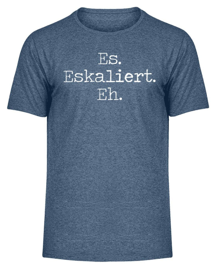 Es Eskaliert Eh - Words on Shirts (6)  - Herren Melange Shirt - Words on Shirts Sag es mit dem Mittelfinger Shirts Hoodies Sweatshirt Taschen Gymsack Spruch Sprüche Statement