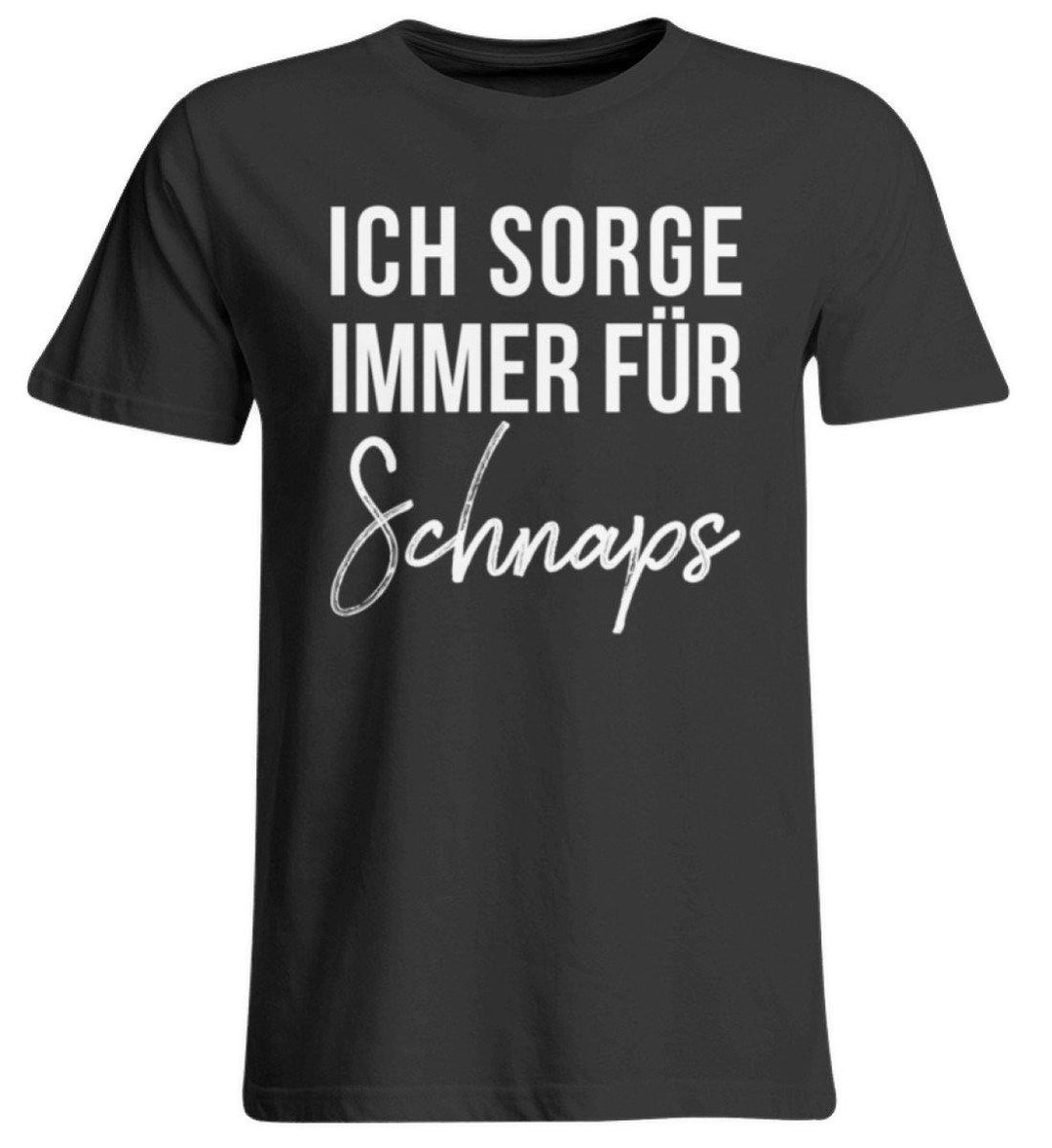 Ich sorge immer für Schnaps - Words on Shirt  - Übergrößenshirt - Words on Shirts Sag es mit dem Mittelfinger Shirts Hoodies Sweatshirt Taschen Gymsack Spruch Sprüche Statement