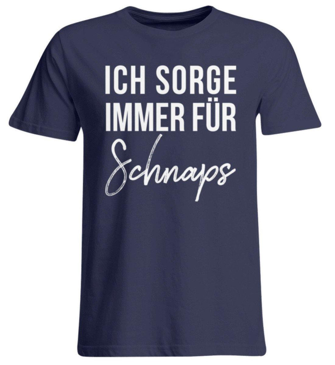 Ich sorge immer für Schnaps - Words on Shirt  - Übergrößenshirt - Words on Shirts Sag es mit dem Mittelfinger Shirts Hoodies Sweatshirt Taschen Gymsack Spruch Sprüche Statement