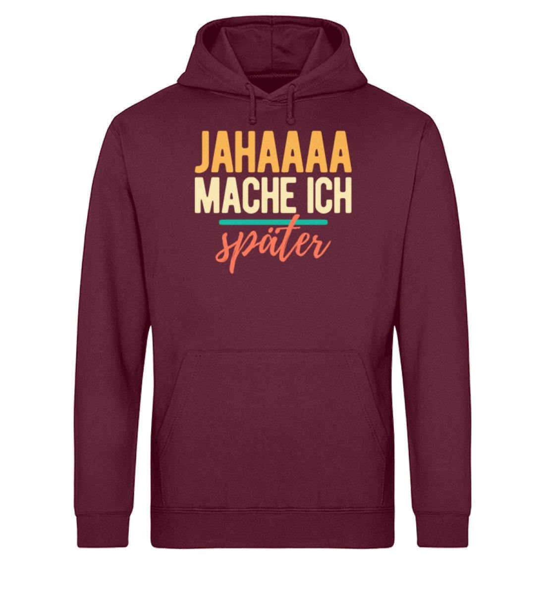 Jahaaa mache ich - später  - Unisex Organic Hoodie
