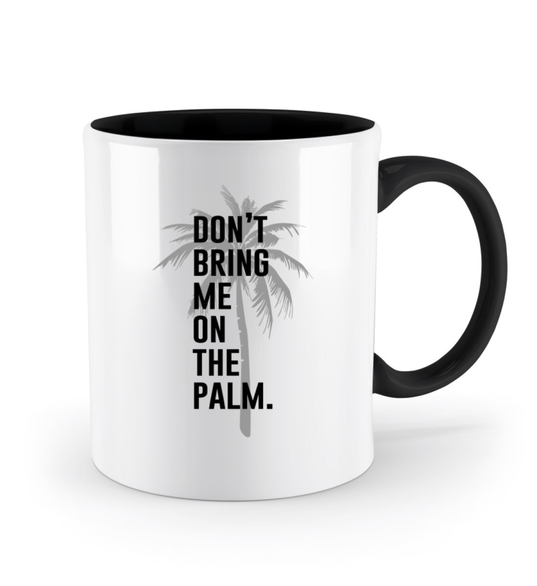 Don't bring me on the Palm  - Zweifarbige Tasse
