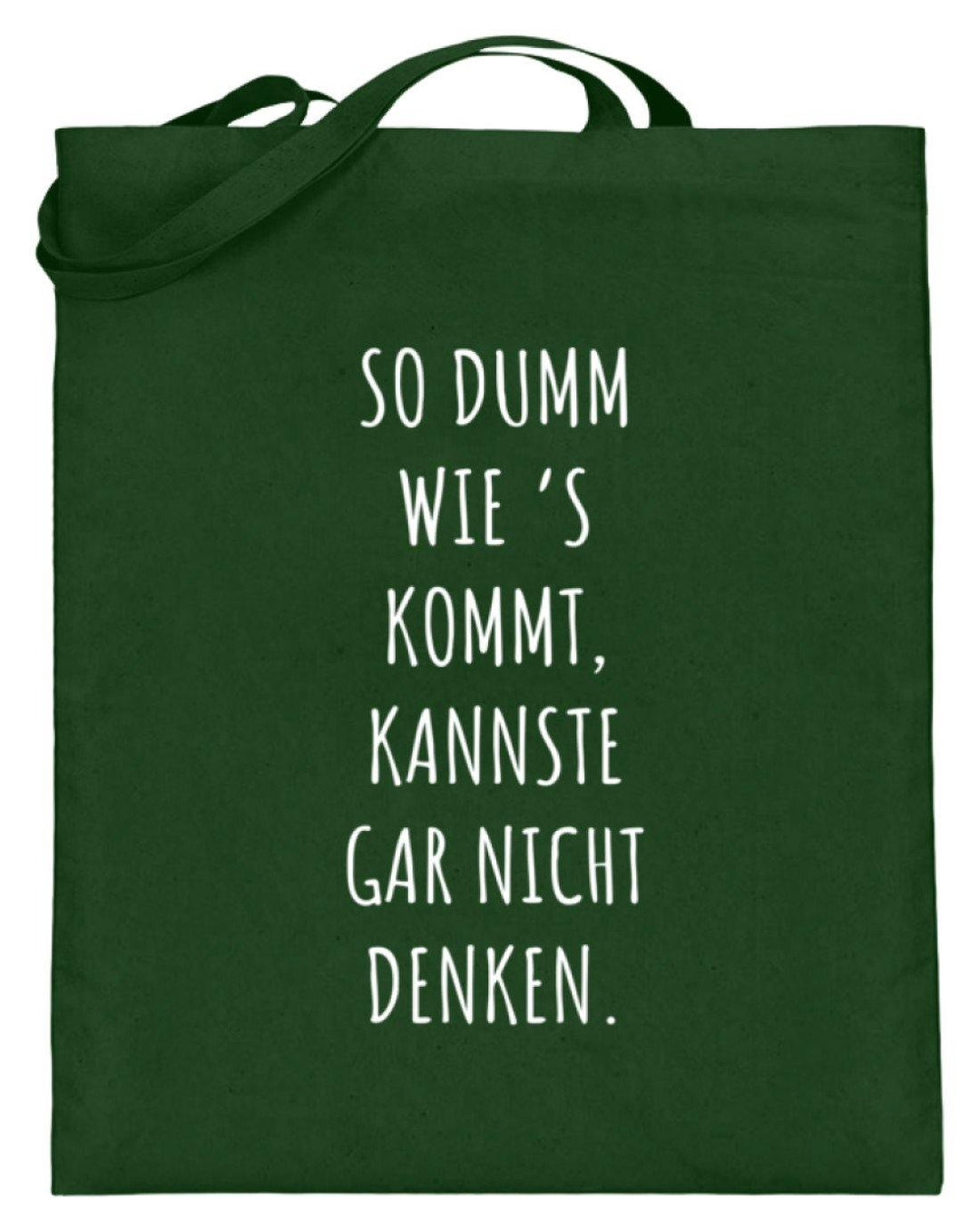 So dumm wie's kommt - Words on Shirts  - Jutebeutel (mit langen Henkeln) - Words on Shirts Sag es mit dem Mittelfinger Shirts Hoodies Sweatshirt Taschen Gymsack Spruch Sprüche Statement