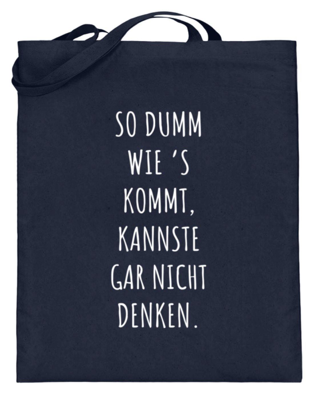 So dumm wie's kommt - Words on Shirts  - Jutebeutel (mit langen Henkeln)