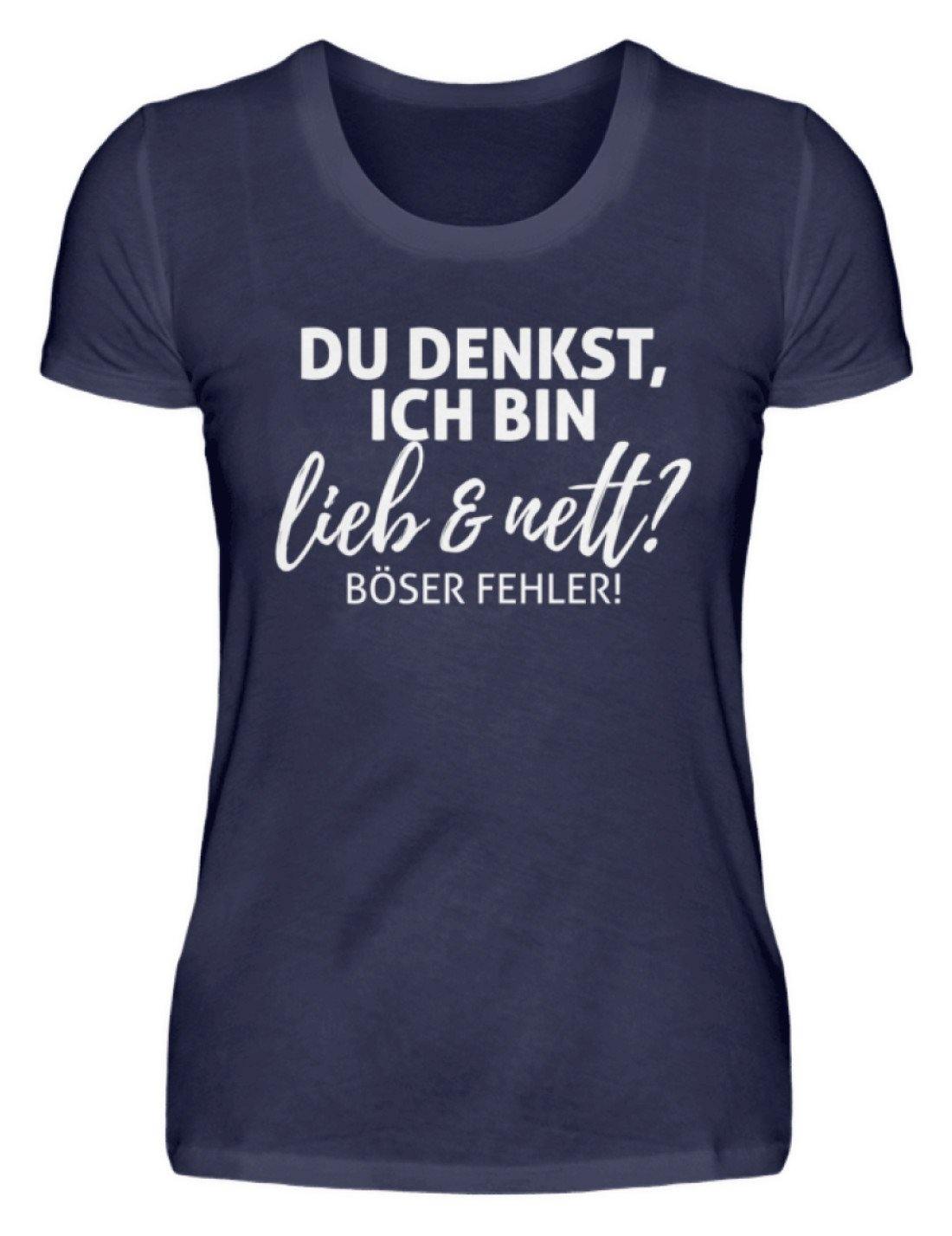 Du denkst ich bin lieb und nett?  - Damenshirt