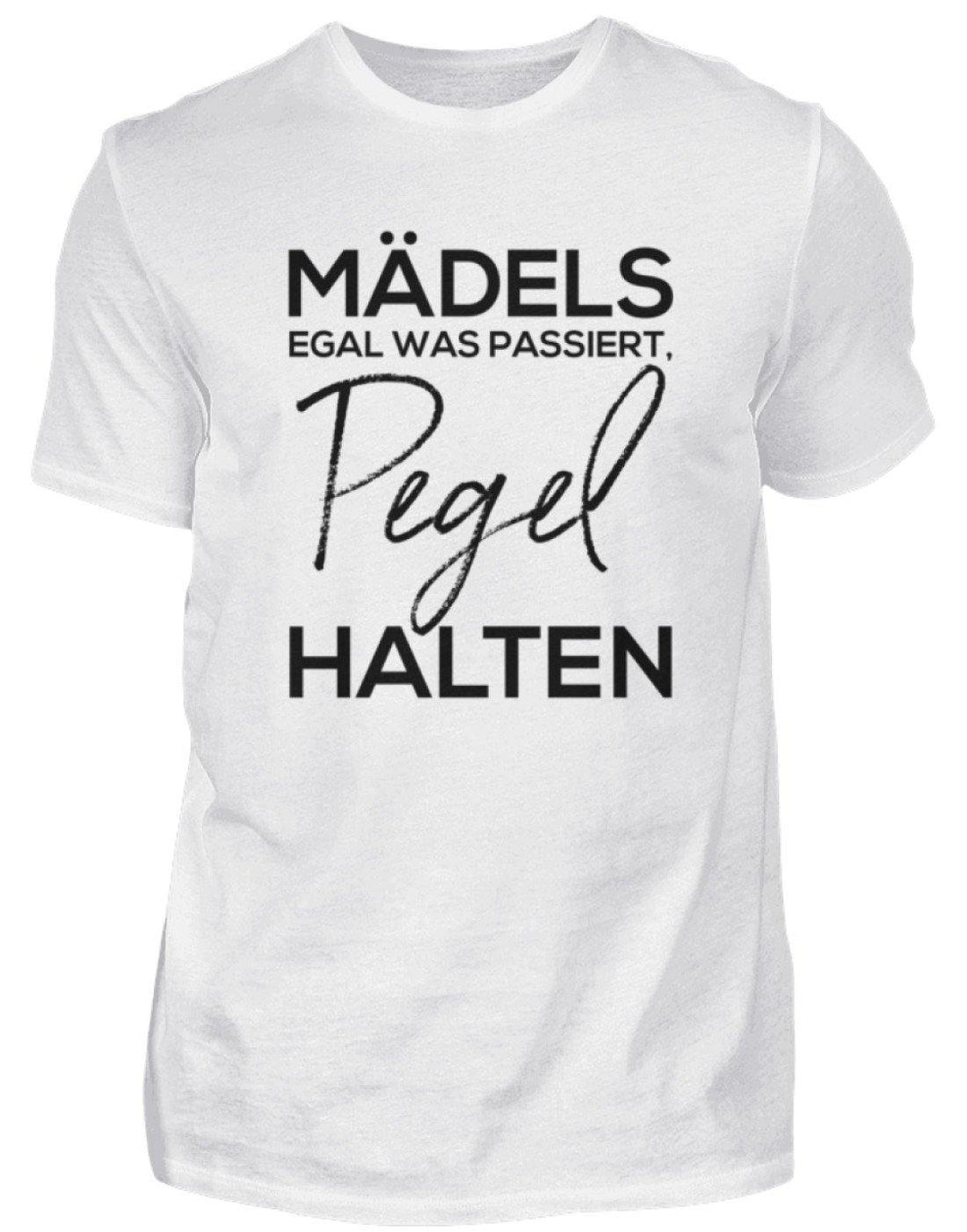 Mädels, Pegel halten! /white  - Herren Shirt - Words on Shirts Sag es mit dem Mittelfinger Shirts Hoodies Sweatshirt Taschen Gymsack Spruch Sprüche Statement