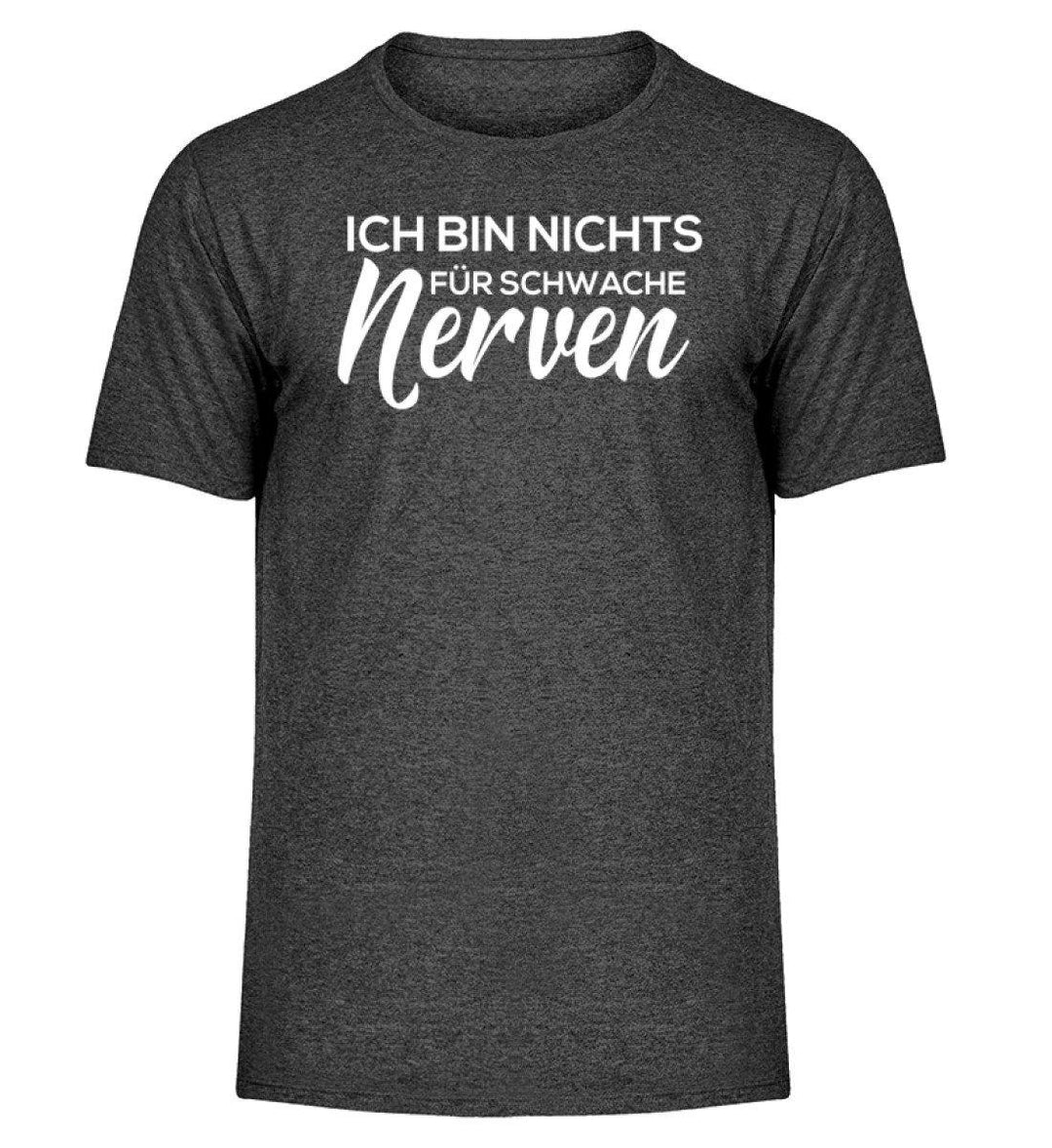 Schwache Nerve -  Words on Shirts - PR  - Herren Melange Shirt - Words on Shirts Sag es mit dem Mittelfinger Shirts Hoodies Sweatshirt Taschen Gymsack Spruch Sprüche Statement