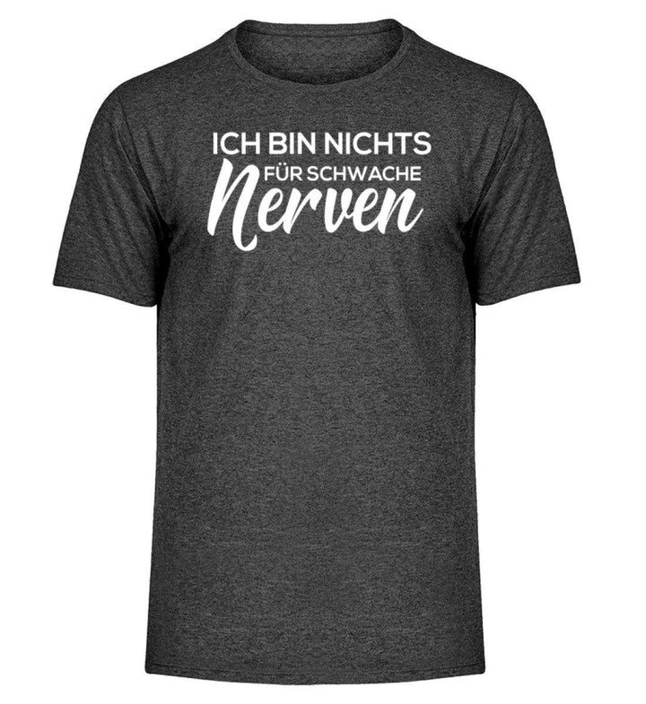 Schwache Nerve -  Words on Shirts - PR  - Herren Melange Shirt - Words on Shirts Sag es mit dem Mittelfinger Shirts Hoodies Sweatshirt Taschen Gymsack Spruch Sprüche Statement