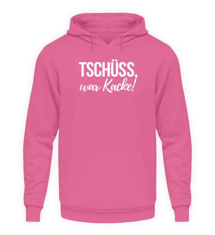 Tschüss, war Kacke!  - Unisex Kapuzenpullover Hoodie - Words on Shirts