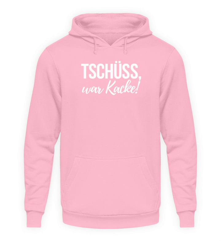 Tschüss, war Kacke!  - Unisex Kapuzenpullover Hoodie - Words on Shirts