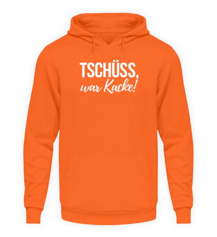 Tschüss, war Kacke!  - Unisex Kapuzenpullover Hoodie - Words on Shirts