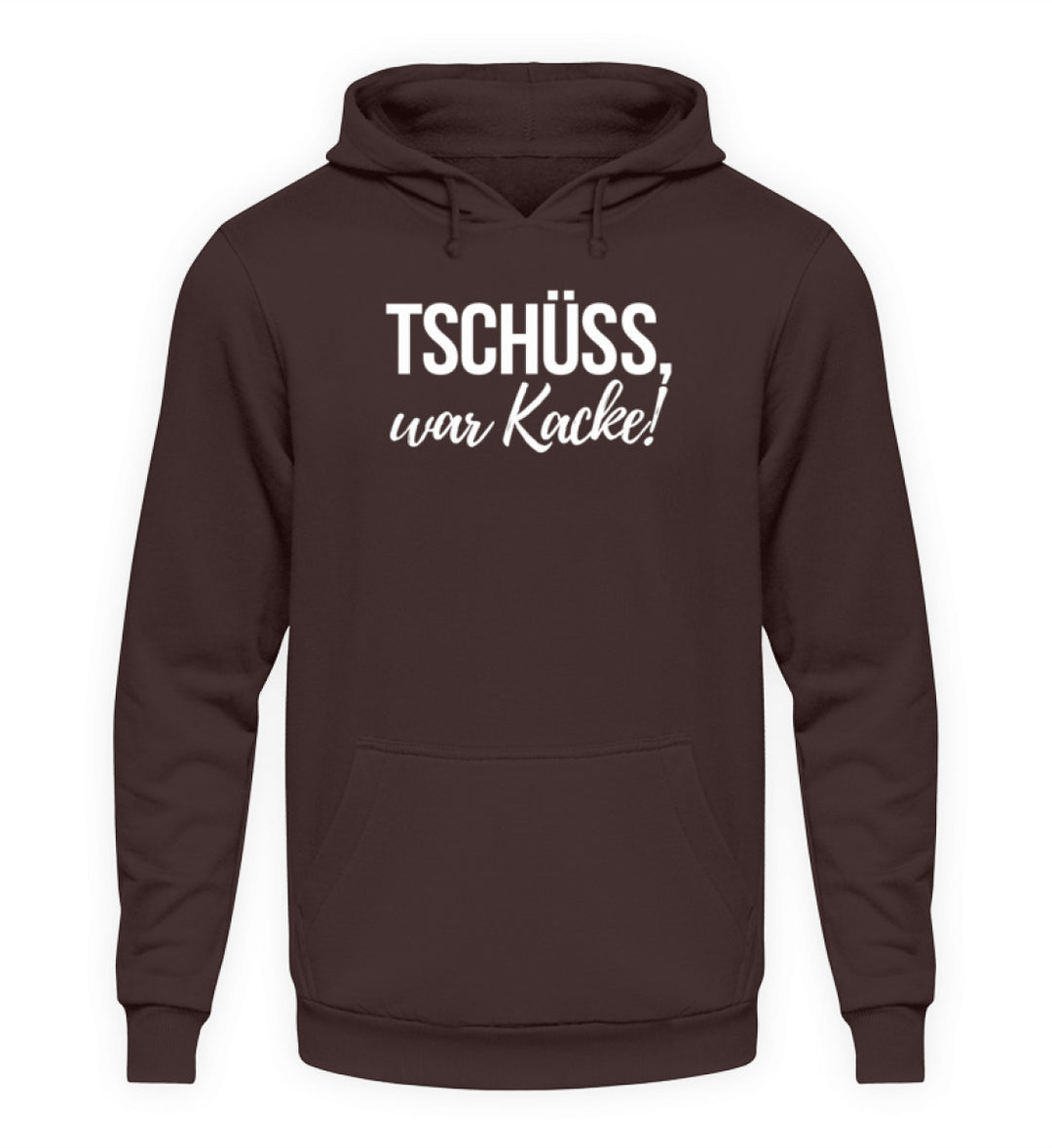 Tschüss, war Kacke!  - Unisex Kapuzenpullover Hoodie - Words on Shirts