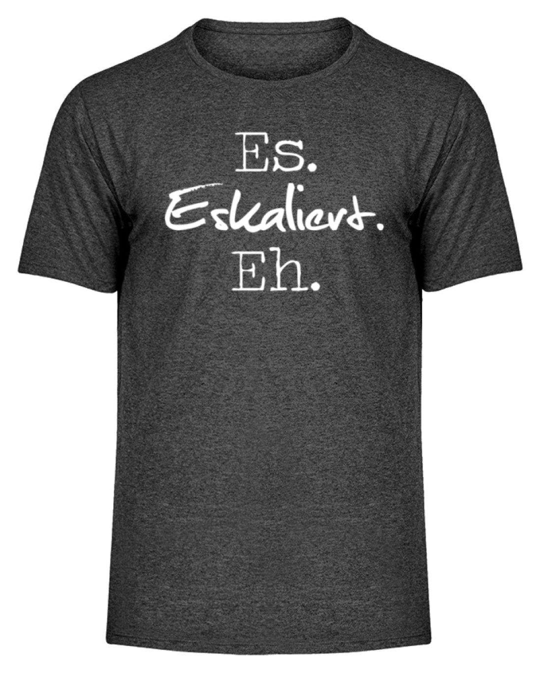 Es Eskaliert Eh - Words on Shirts (3)  - Herren Melange Shirt - Words on Shirts Sag es mit dem Mittelfinger Shirts Hoodies Sweatshirt Taschen Gymsack Spruch Sprüche Statement