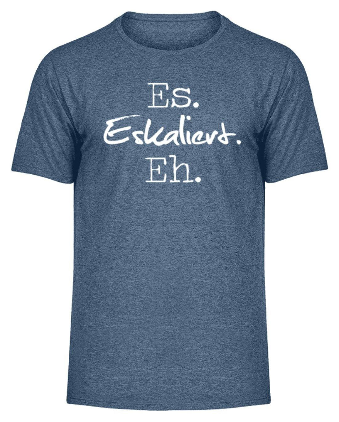Es Eskaliert Eh - Words on Shirts (3)  - Herren Melange Shirt - Words on Shirts Sag es mit dem Mittelfinger Shirts Hoodies Sweatshirt Taschen Gymsack Spruch Sprüche Statement