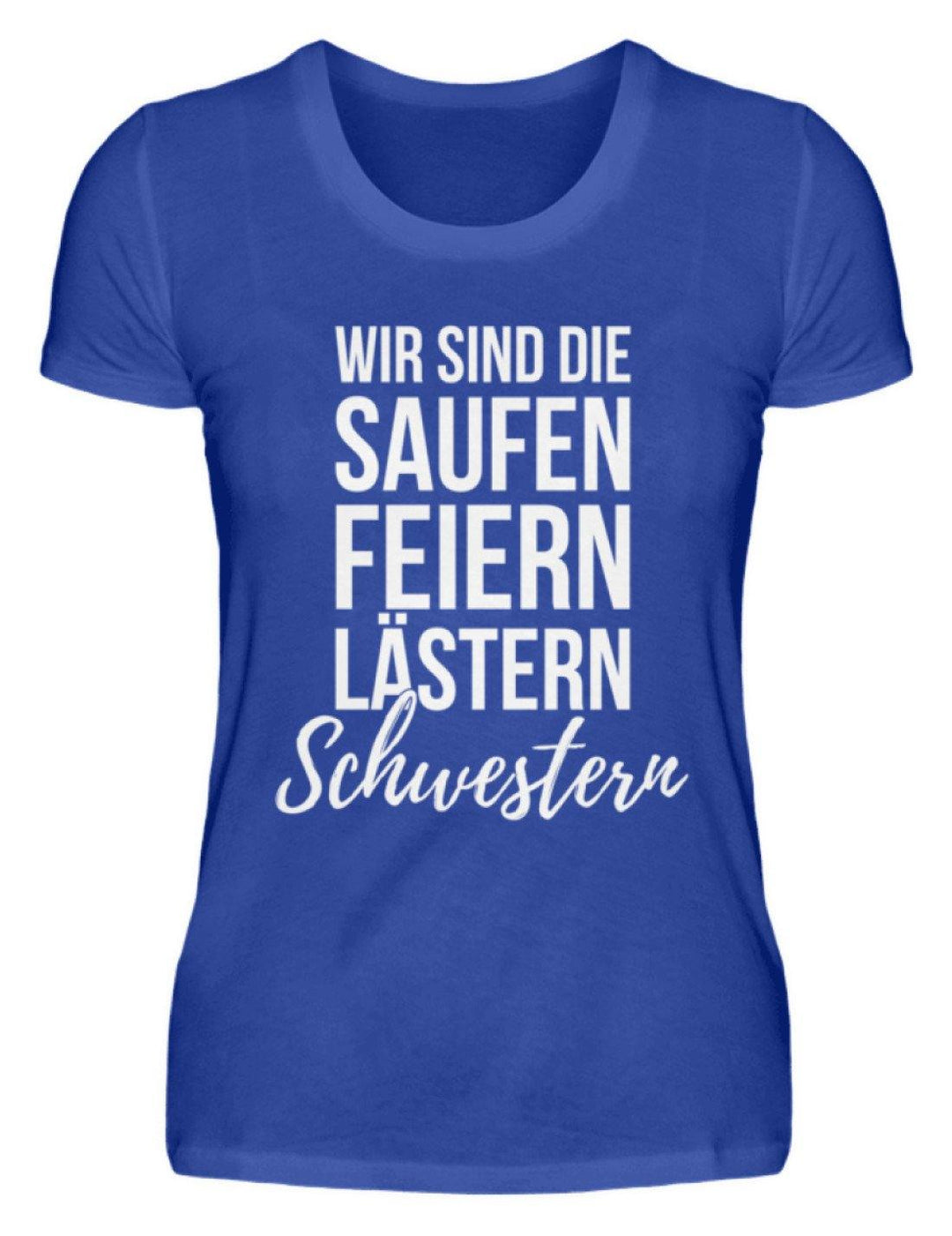 Saufen Feiern Lästern Schwestern  - Damenshirt - Words on Shirts Sag es mit dem Mittelfinger Shirts Hoodies Sweatshirt Taschen Gymsack Spruch Sprüche Statement