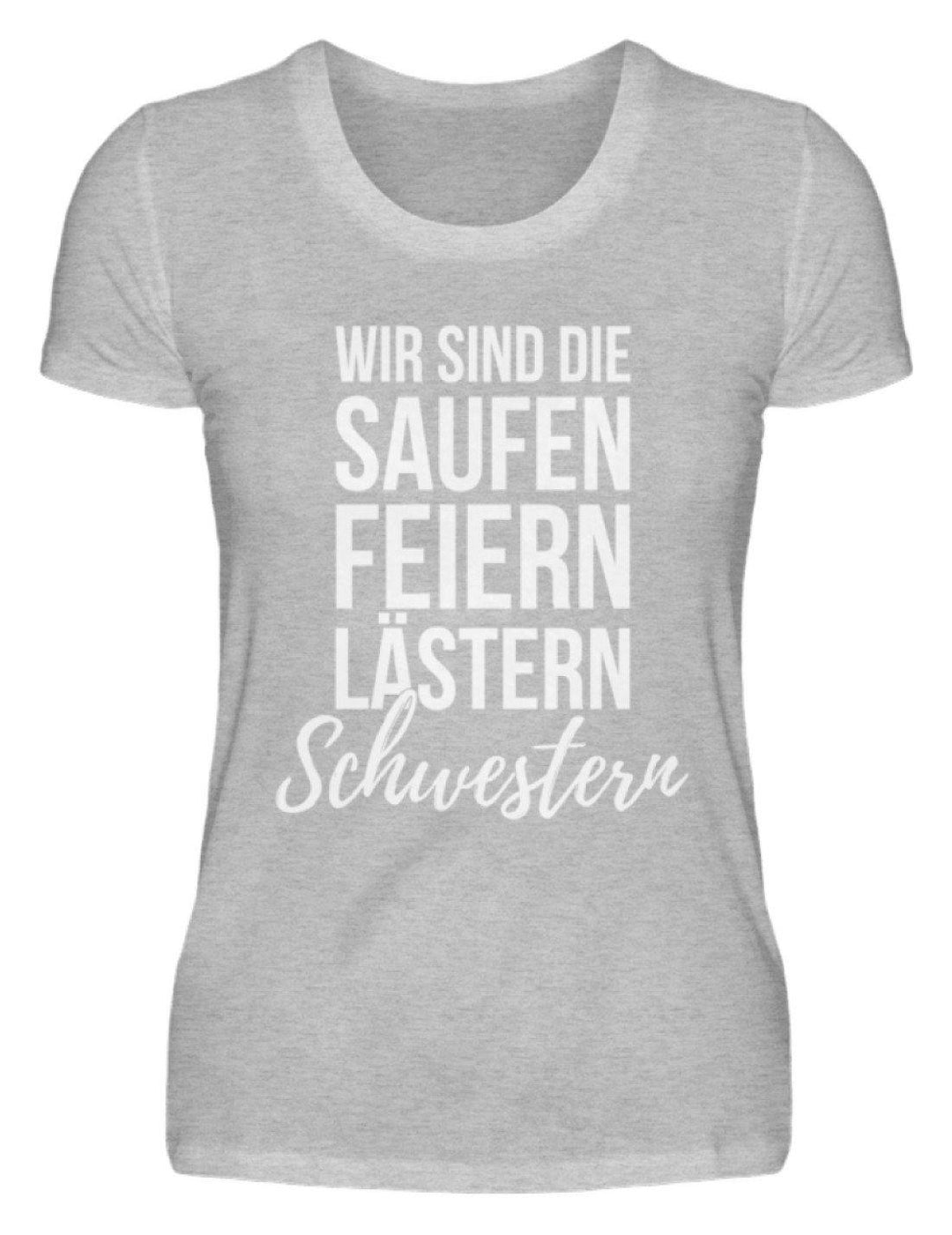 Saufen Feiern Lästern Schwestern  - Damenshirt - Words on Shirts Sag es mit dem Mittelfinger Shirts Hoodies Sweatshirt Taschen Gymsack Spruch Sprüche Statement