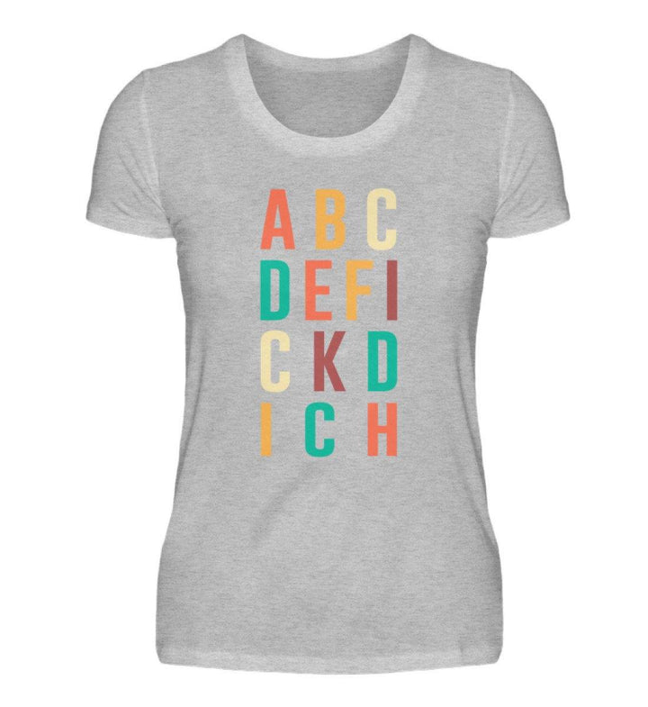 ABCDEFICKDICH - Words on Shirts  - Damenshirt - Words on Shirts Sag es mit dem Mittelfinger Shirts Hoodies Sweatshirt Taschen Gymsack Spruch Sprüche Statement