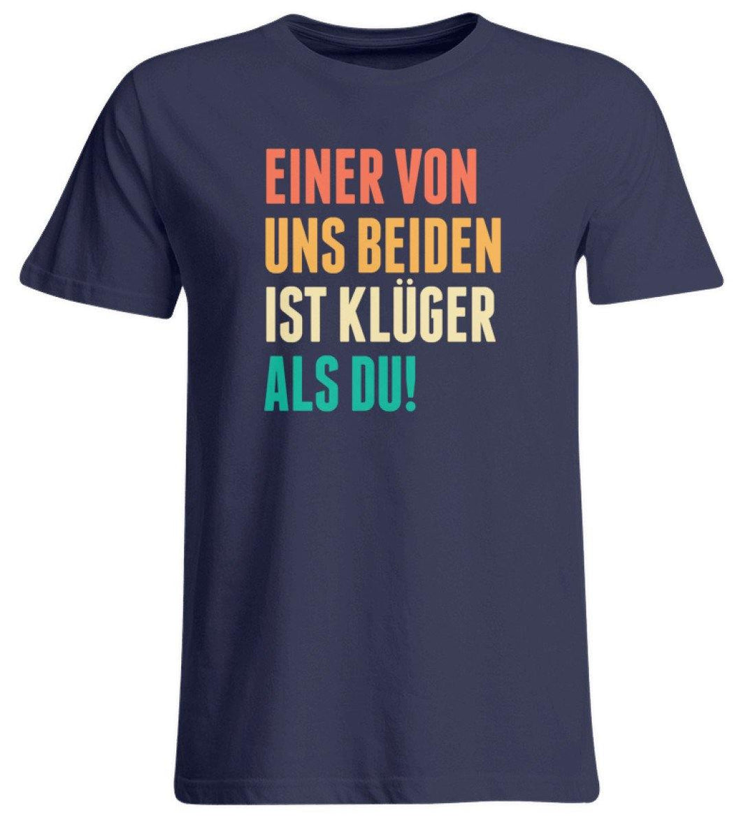 Einer von uns beiden - Words on Shirts  - Übergrößenshirt - Words on Shirts Sag es mit dem Mittelfinger Shirts Hoodies Sweatshirt Taschen Gymsack Spruch Sprüche Statement