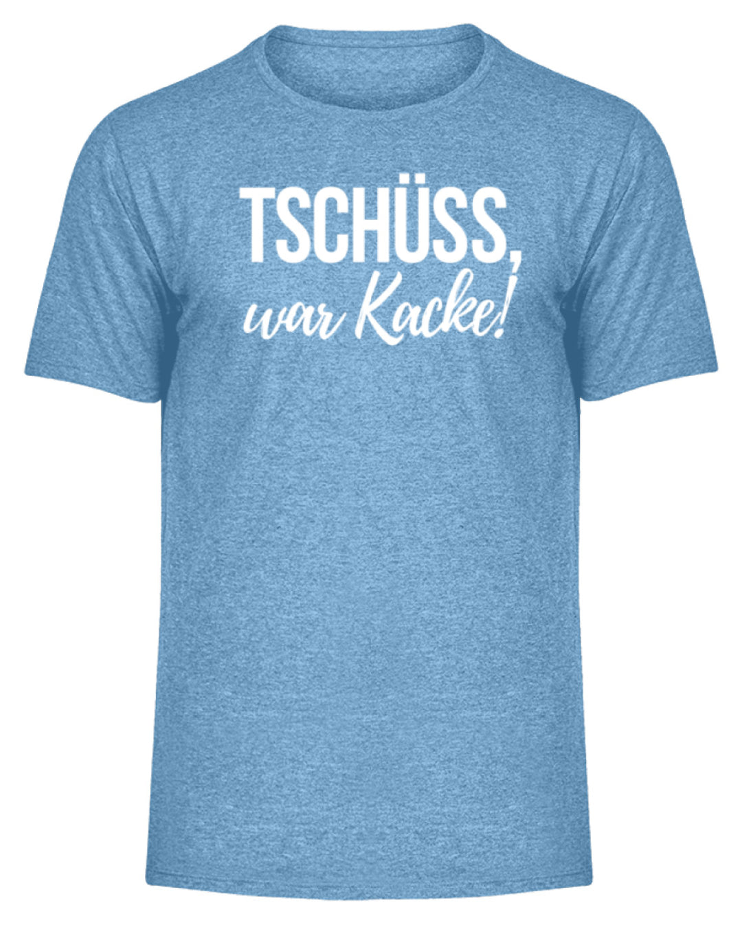 Tschüss, war Kacke!  - Herren Melange Shirt - Words on Shirts