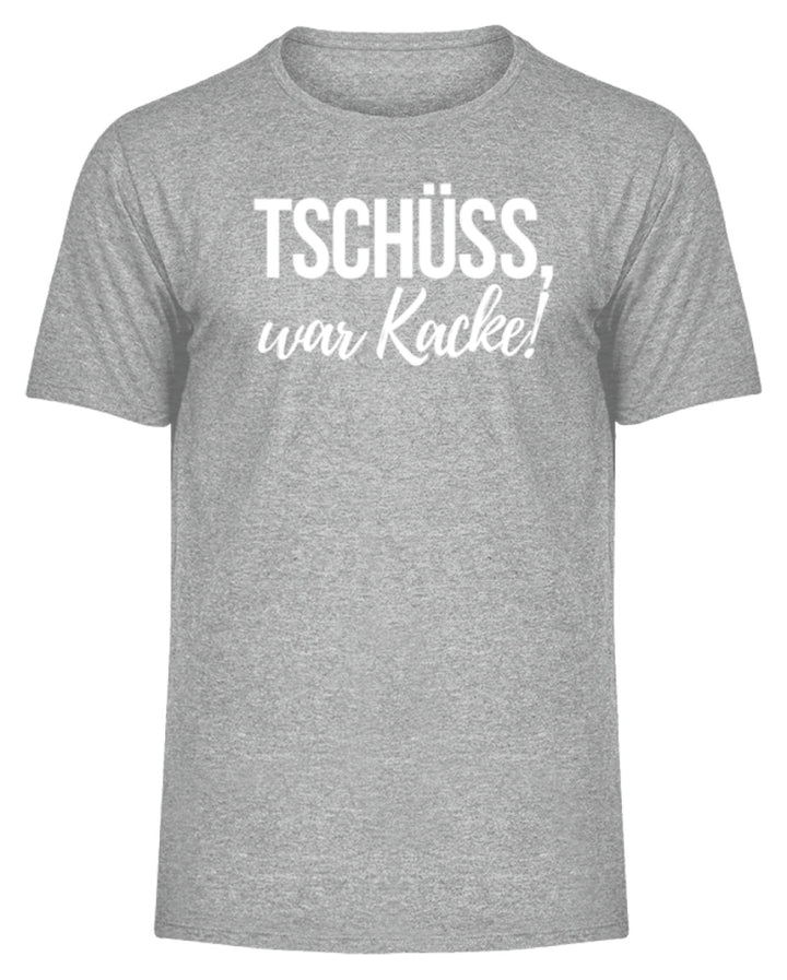 Tschüss, war Kacke!  - Herren Melange Shirt - Words on Shirts